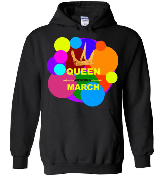 Queen Are Born In March Birthday Hoodie