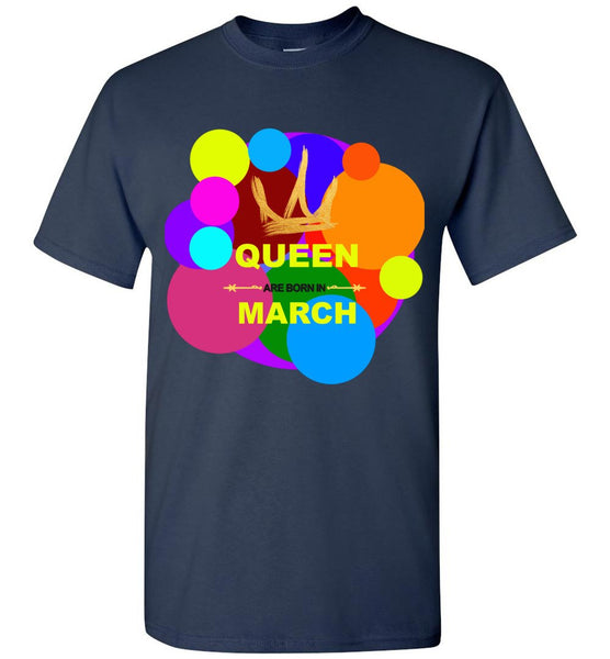 Queen Are Born In March Birthday T-Shirt