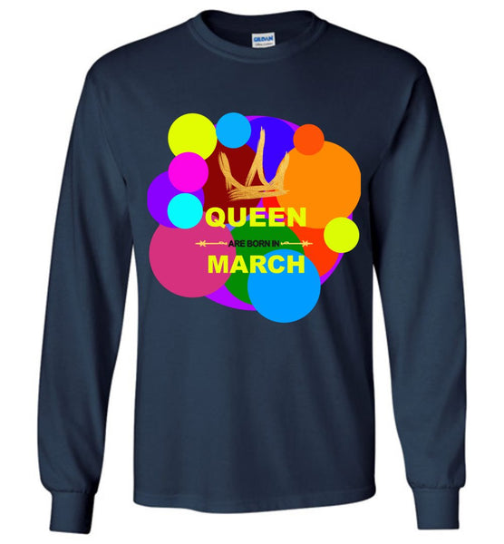Queen Are Born In March Birthday Long Sleeve