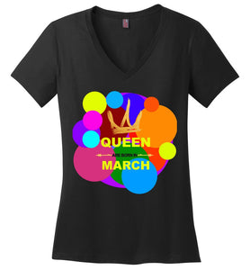 Queen Are Born In March Birthday Ldies V-Neck